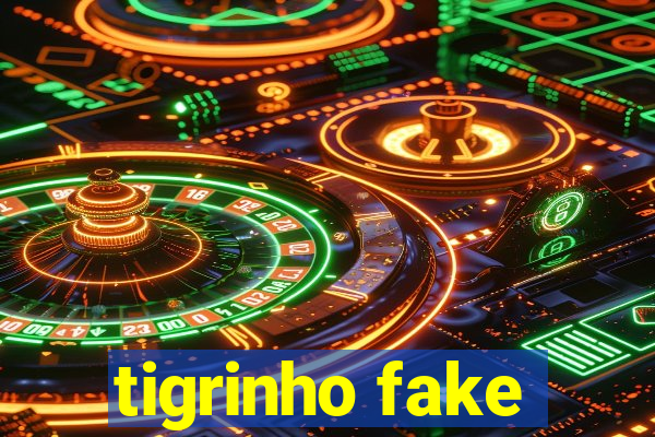 tigrinho fake